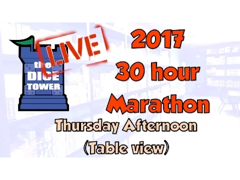 DICE TOWER 2017 30 Hour Marathon: Thursday Afternoon - Tabletop View