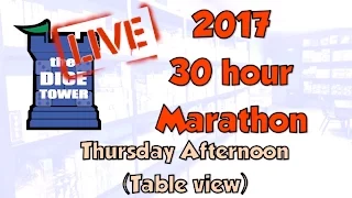 DICE TOWER 2017 30 Hour Marathon: Thursday Afternoon - Tabletop View