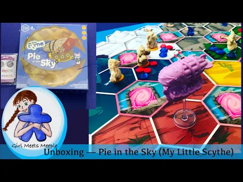 Unboxing —Pie in the Sky (My Little Scythe expansion)