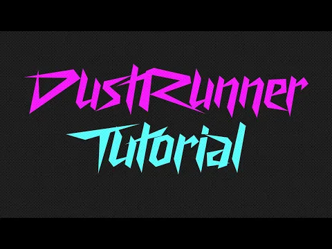Dustrunner Tutorial