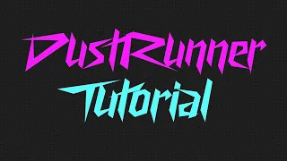 Dustrunner Tutorial