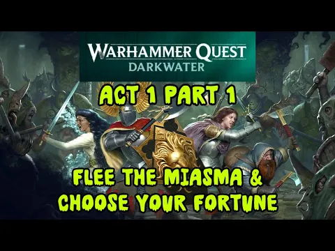 Warhammer Quest Darkwater : Act 1 Part 1 - Flee the Miasma & Choose your Fortune