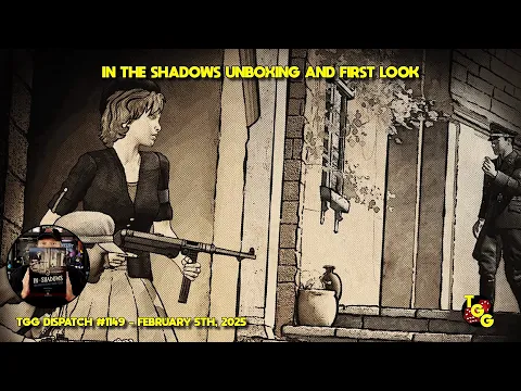 In the Shadows Live Unboxing and First Look on The Gaming Gang Dispatch #1149