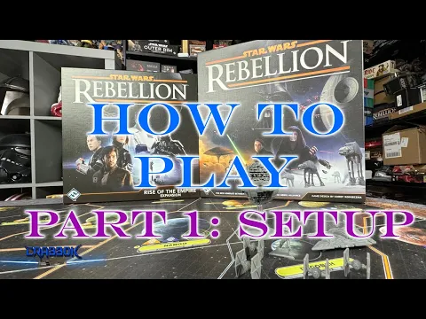 How to Play Star Wars Rebellion & Rise of the Empire - Part 1: Setup