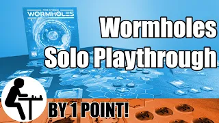 Wormholes Solo Playthrough: By 1 Point!