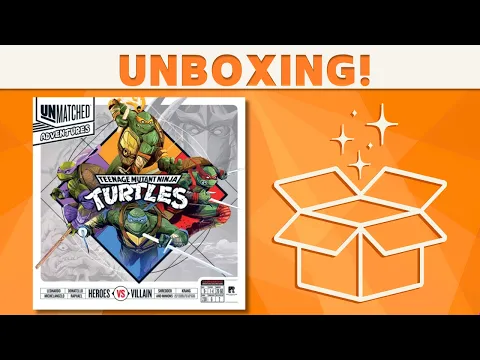 Unmatched Adventures: Teenage Mutant Ninja Turtles - Unboxing!