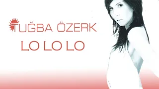 Tuğba Özerk - Lo Lo Lo (Official Audio Video)