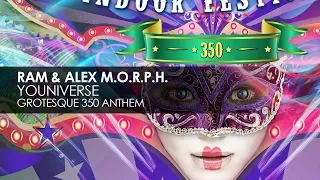 RAM & Alex M.O.R.P.H. - Youniverse (Grotesque 350 Anthem)