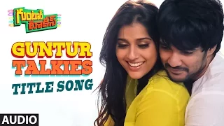 Guntur Talkies Full Song (Audio) || Guntur Talkies || Siddu Jonnalagadda, Rashmi Gautam