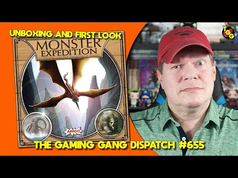 Unboxing and First Look at Monster Expedition on The Gaming Gang Dispatch Ep 655