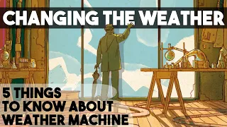 Weather Machine - 5 THINGS TO KNOW!