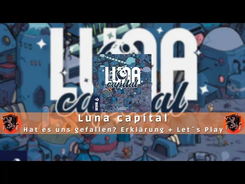 Brettspielfreunde Rhein Sieg Luna capital / Spielerklärung und Let´s Play / Hat es uns gefallen?