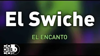 El Swiche, El Encanto - Audio