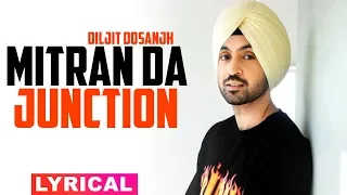Mitran Da Junction (Lyrical Video) | Diljit Dosanjh | Sonam Bajwa | Monica Gill | New Songs 2019