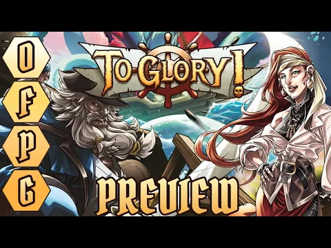 OFPG - To Glory! Preview (Sail to Glory on the High Seas!)
