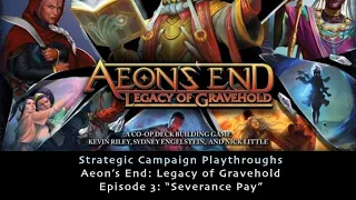 Aeon's End Legacy of Gravehold Campaign Ep. 3 - "Severance Pay"