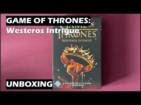 Unboxing Game of Thrones Westeros Intrigue card game