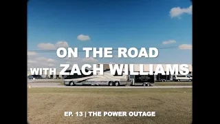 On the Road with Zach Williams | Episode 13  | The Power Outage
