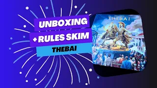 Thebai unboxing and rules skim