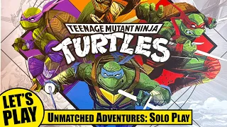 UNMATCHED ADVENTURES Teenage Mutant Ninja Turtles | Solo Playthrough