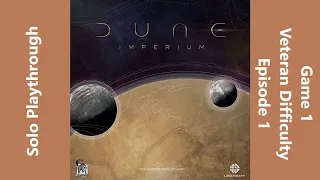 Dune Imperium - Solo at Veteran Difficulty - Game 1 - Episode 1