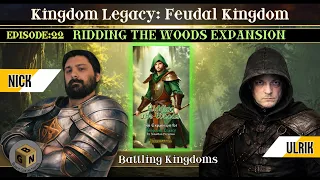 Battling Kingdoms Episode 22 (Ridding the Woods Expansion)| Kingdom Legacy Playthrough