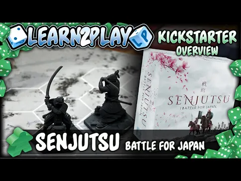 Learn to Play Presents: a Kickstarter overview for Senjutsu