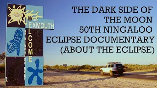 Pink Floyd - The Dark Side Of The Moon 50th Ningaloo Eclipse Documentary (About The Eclipse)