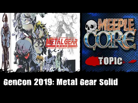 MeepleCore Podcast EP80 - GenCon 2019: Metal Gear Solid: The Board Game