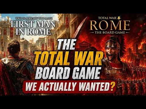 First Man in Rome: The Total War Board Game We’ve Been Waiting For?