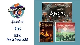 Arcs Review - Board Game Hot Takes Podcast
