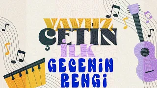 Yavuz Çetin - Gecenin Rengi (Official Audio Video)