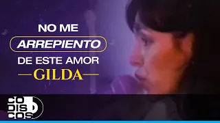 No Me Arrepiento De Este Amor, Gilda - Video Oficial