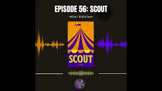 Episode 56 (Mini): Scout