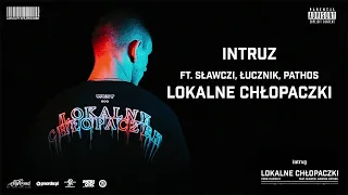 Intruz ft. Sławczi, Łucznik, Pathos - Lokalne Chłopaczki