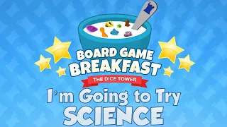 Board Game Breakfast #553 - I'm Going to Try Science