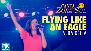 Alda Célia - Voar com Águia (Fly Like An Eagle) Ao Vivo - DVD Canta Zona Sul Vol 1