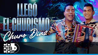 Llegó El Churismo, Churo Díaz - Video Oficial