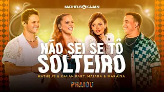 Matheus & Kauan - Não Sei Se Tô Solteiro part. @maiaramaraisaoficial (PRAIOU Ao Vivo em São Paulo)