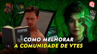 Como melhorar a comunidade de VTES? | Vampire The Eternal Struggle