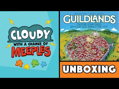 Guildlands Unboxing - Cloudy with a Chance of Meeples