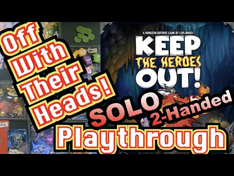 Keep The Heroes Out - Off With Their Heads! - SOLO (2-handed) Playthrough