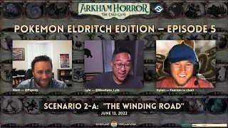 Arkham Horror LCG: Pokemon Eldritch Edition S2-A: "The Winding Road" - Crit Camp