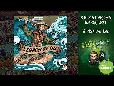 Kickstarter 101 or Not (EP185) Legacy of Yu - Règles et critique