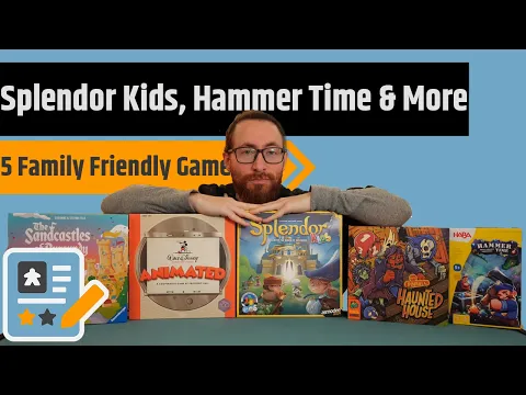 5 Family Friendly Game Reviews - Splendor Kids, The Sandcastles of Burgundy, Hammer Time & More!!!