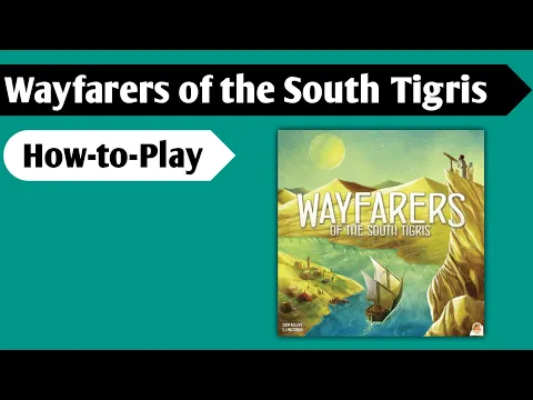 Exploring the South Tigris: How to Play Wayfarers of the South Tigris