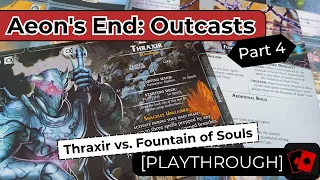 Playthrough 4 | Aeon's End: Outcasts - Thraxir vs Fountain of Souls