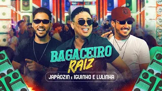 BAGACEIRO RAIZ - Japãozin, Iguinho e Lulinha (Clipe Oficial)