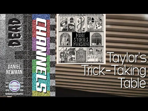 Many Stories Mansion & Dead Channels ~ Taylor's Trick-Taking Table