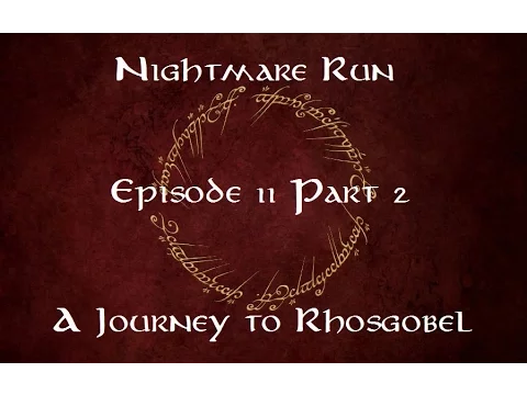 Nightmare Run Episode 11 - A Journey to Rhosgobel (2p, Take 3.2)